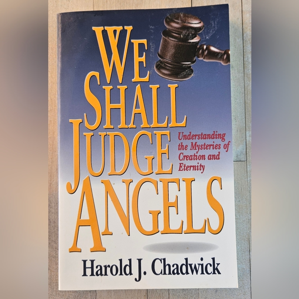 We Shall Judge Angels: Understanding the Mysteries of Creation and Eternity